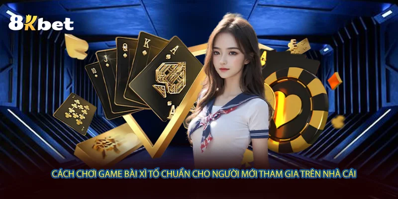 Cách chơi game bài Xì Tố chuẩn cho người mới tham gia trên nhà cái