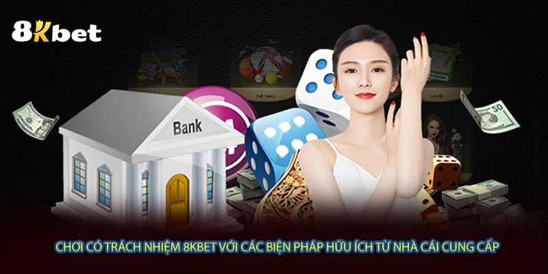 Chơi có trách nhiệm 8KBET với các biện pháp hữu ích từ nhà cái cung cấp