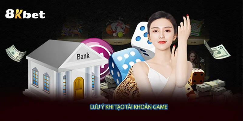 Lưu ý khi tạo tài khoản game 