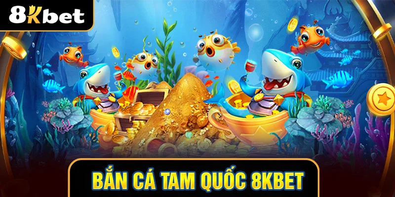 thumb bắn cá tam quốc 8KBET