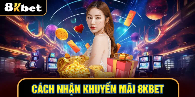 thumb Cách nhận khuyến mãi 8KBET