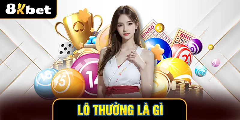 thumb Lô thường là gì