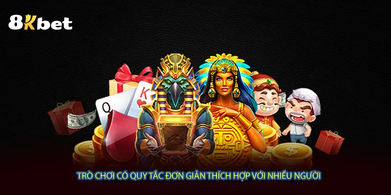 Trò chơi có quy tắc đơn giản thích hợp với nhiều người