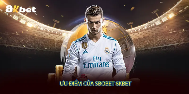 Ưu điểm của Sbobet 8KBET