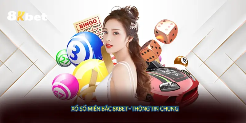 Xổ số miền Bắc 8KBET - Thông tin chung